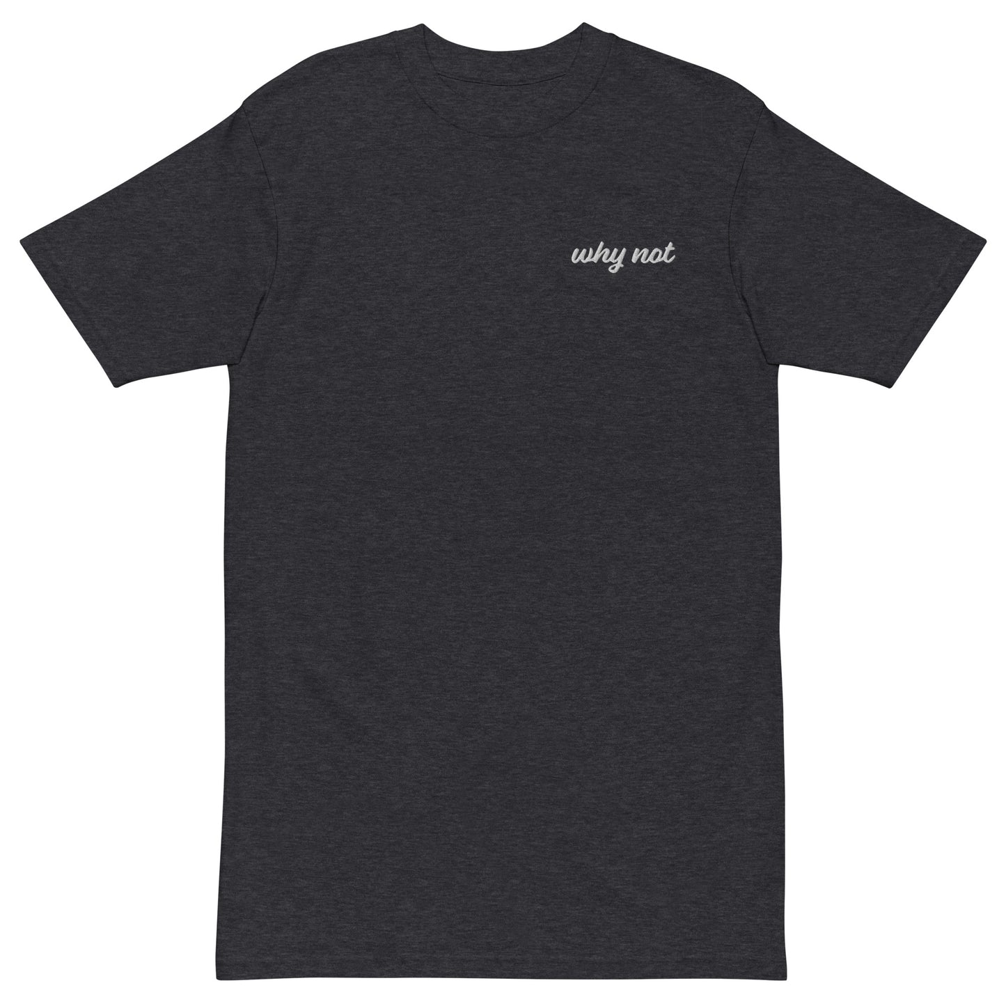 Men’s "Why Not" Premium Tee